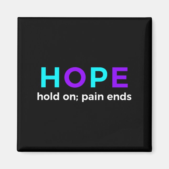 Imã Hope Hold On Pain Ends Prevention Awareness (Frente)