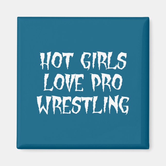 Imã Hot Girls Love Pro Wrestling Funny Saying Quote Fo (Frente)