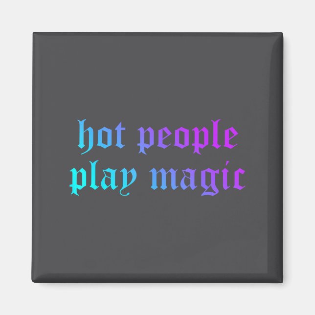 Imã Hot People Play Magic Funny Quote  (Frente)