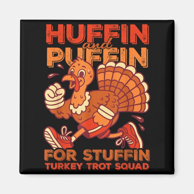 Imã Huffin And Puffin For Stuffing Turkey Trot Squad  (Frente)