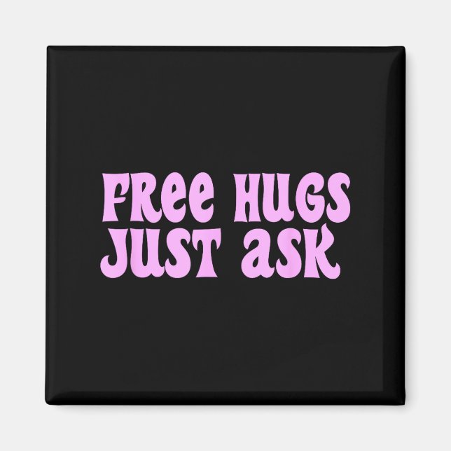 Imã Hugs Just Ask Funny Sarcastic Joke Family  (Frente)
