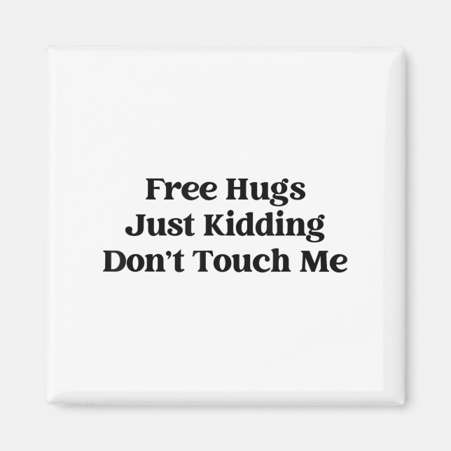 Imã Hugs Just Kidding Don't Touch Me  (Frente)