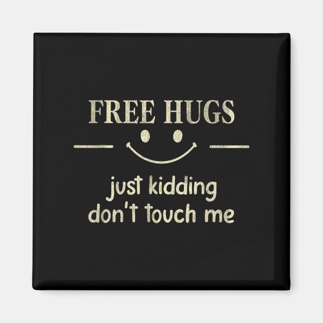 Imã Hugs Just Kidding Don't Touch Me Funny Social  (Frente)