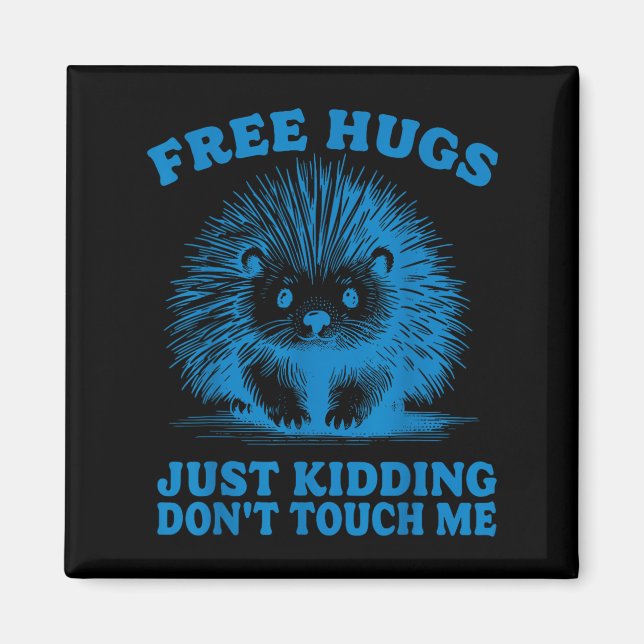 Imã Hugs Just Kidding Don't Touch Me Hedgehog Funny Sa (Frente)