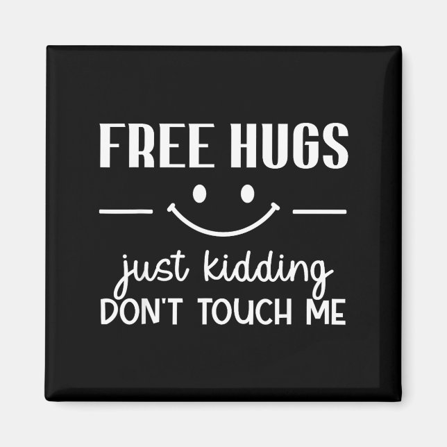 Imã Hugs Just Kidding Don't Touch Me Smile Icon  (Frente)