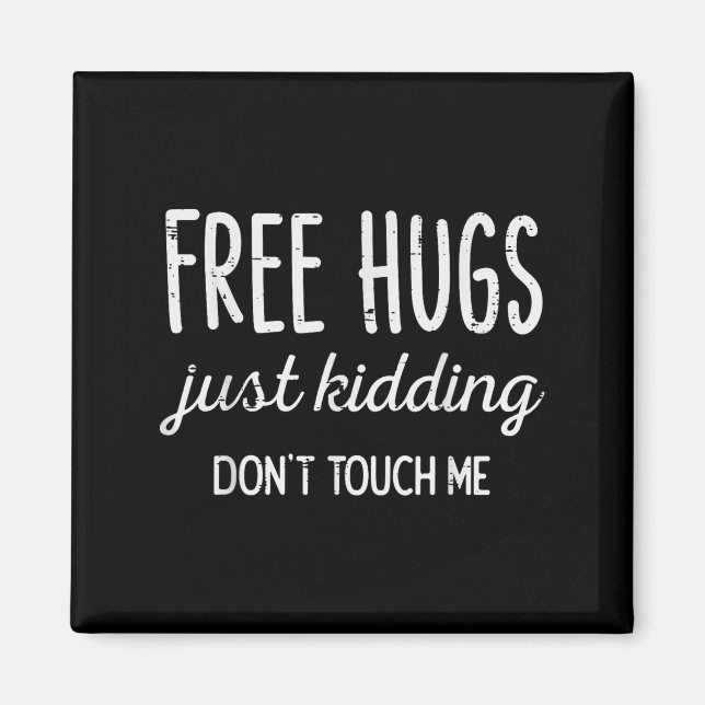 Imã Hugs Kidding Dont Touch Me Funny Saying Men Women  (Frente)