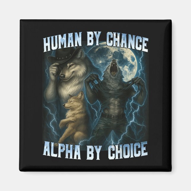 Imã Human By Chance Alpha By Choice Funny Alpha Wolves (Frente)