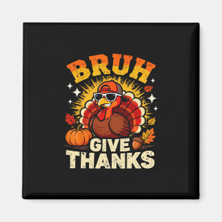 Imã Humor Bruh Give Thanks Funny Thanksgiving Turkey B