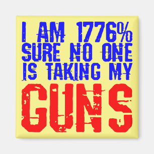Imã I Am 1776% Sure No One Is Taking My Guns #