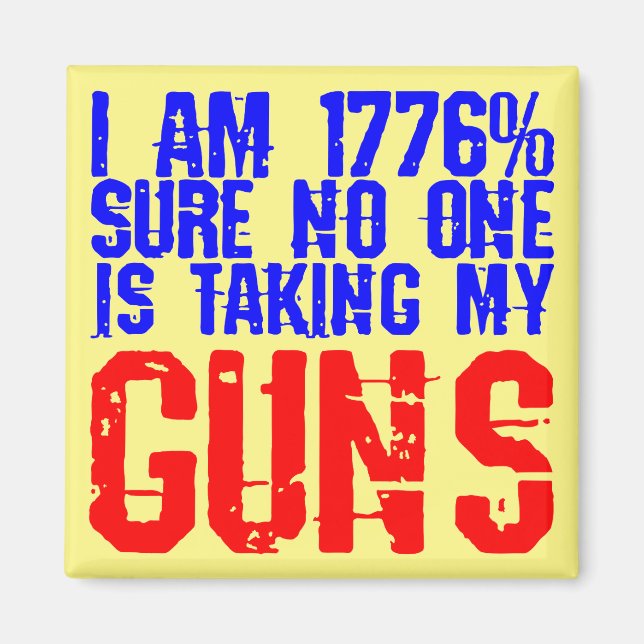 Imã I Am 1776% Sure No One Is Taking My Guns  # (Frente)
