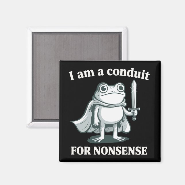 Imã I Am a Conduit for Nonsense Funny Frog Sarcastic  (Front/Back)