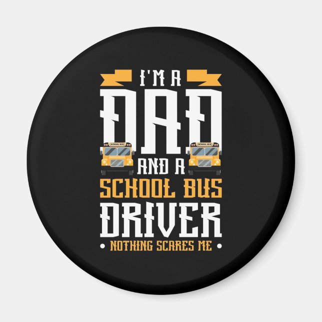 Imã I Am A Dad And School Bus Driver (Frente)