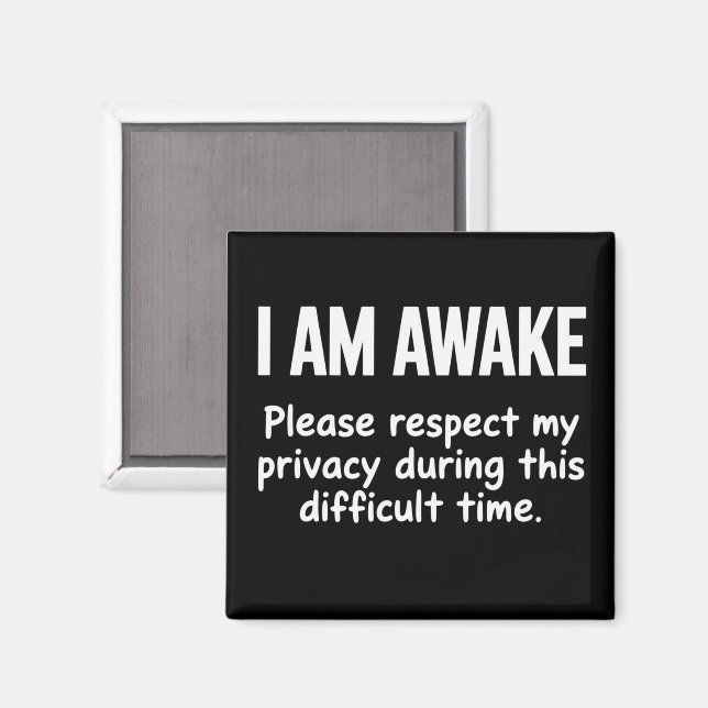 Imã I Am Awake Please Respect My Privacy Funny Sarcasm (Front/Back)