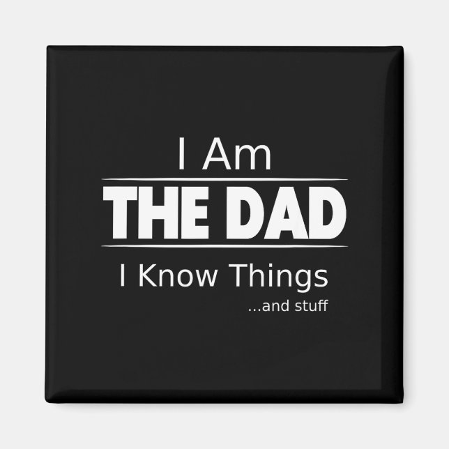 Imã I Am The Dad, I Know Things, Funny Father's Day Sh (Frente)