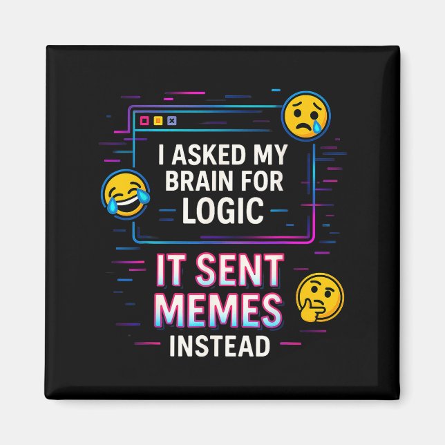 Imã I Asked My Brain For Logic  (Frente)