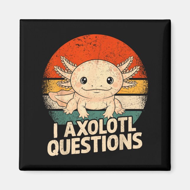 Imã I Axolotl Questions Shirt Adults Youth Kids Retro  (Frente)