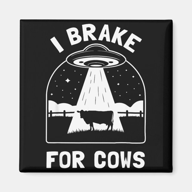 Imã I Brake For Cows Funny Ufo Alien Abduction Consrac (Frente)