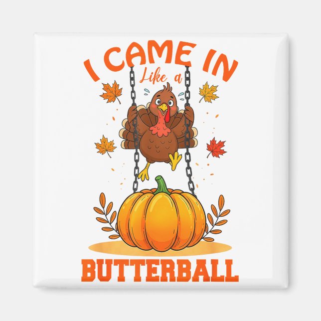 Imã I Came In Like A Butterball Funny Thanksgiving Men (Frente)
