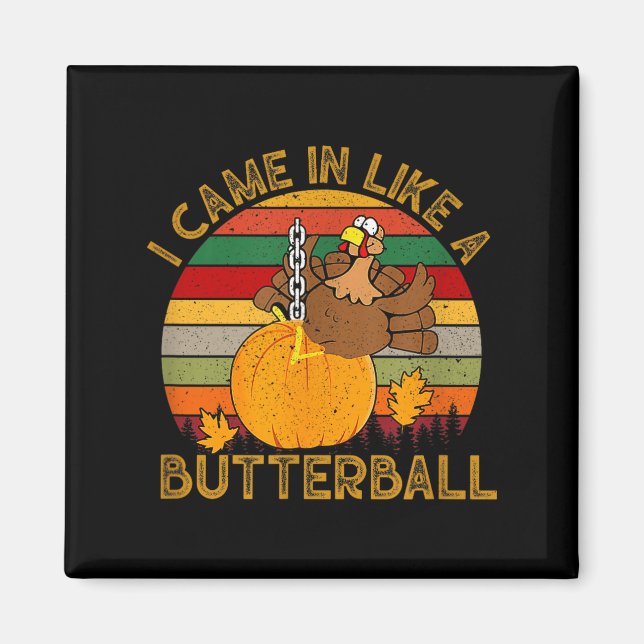 Imã I Came In Like A Butterball Funny Turkey Thanksgiv (Frente)