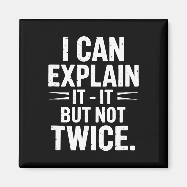 Imã I Can Explain It But Not Twice Funny Work Quote _3 (Frente)