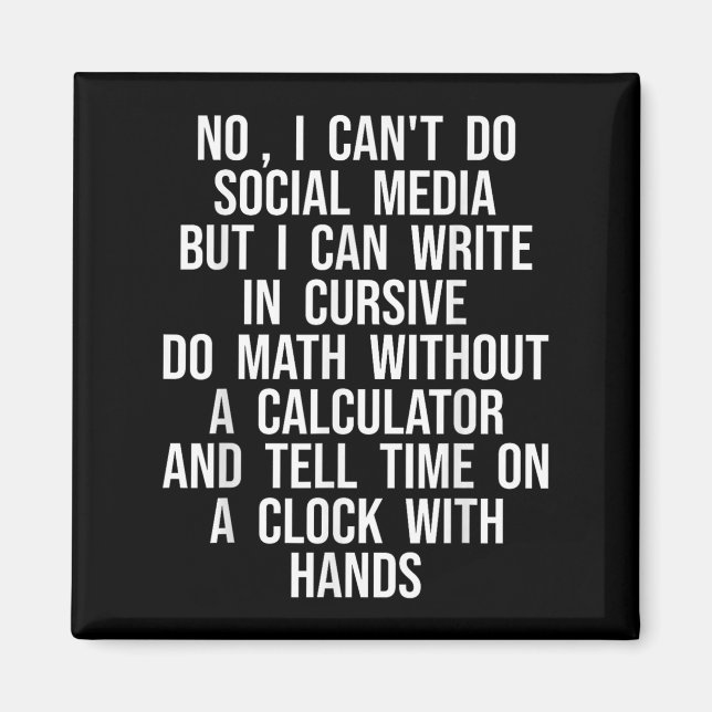 Imã I Can’t Do Social Media But I Can Write In Cursive (Frente)