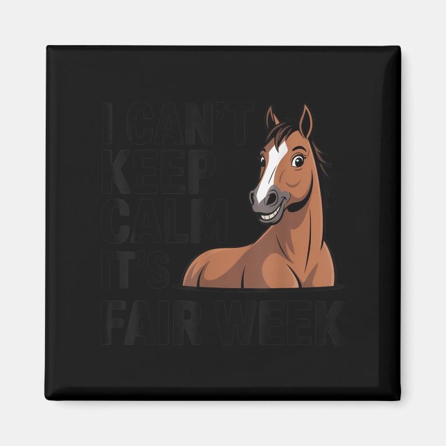 Imã I Can’t Keep Calm It’s Fair Week Funny Horse Lives (Frente)