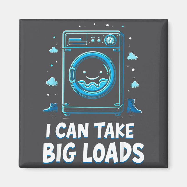 Imã I Can Take Big Loads Funny Laundry Day Washing Mac (Frente)
