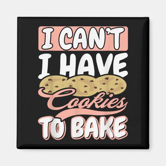 Imã I Cant I Have Cookies To Bake Cupcake Baking  (Frente)