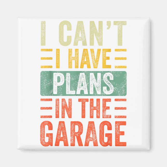 Imã I Can't I Have Plans In The Garage, Funny Car Mech (Frente)