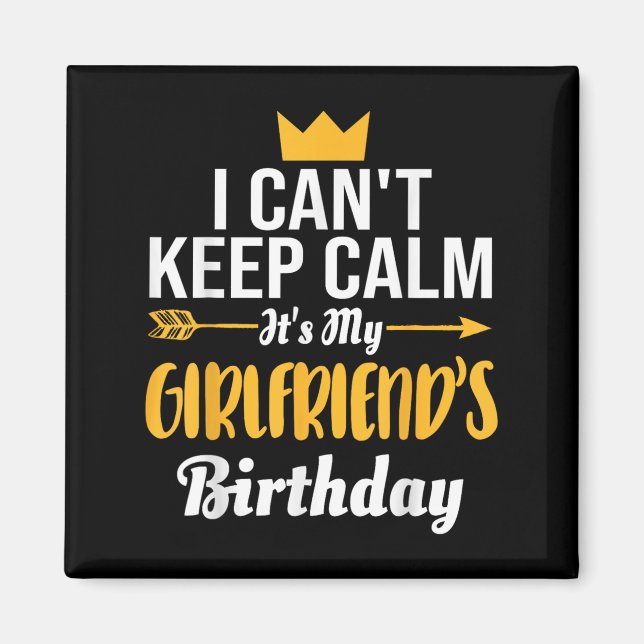 Imã I Cant Keep Calm Its My Girlfriend's Birthday  (Frente)