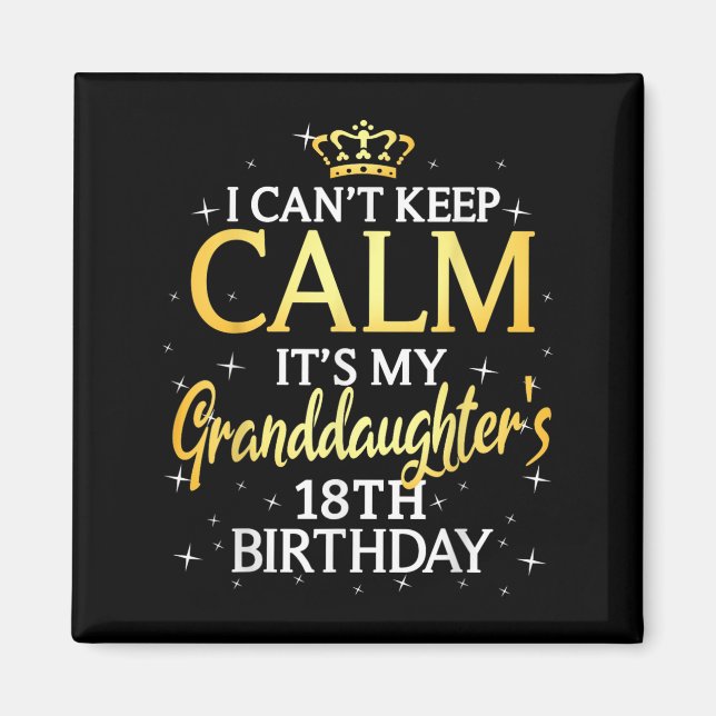 Imã I Cant Keep Calm Its My Granddaughter 18th Birthda (Frente)