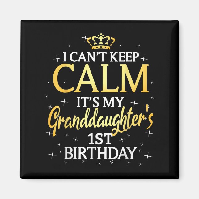 Imã I Cant Keep Calm Its My Granddaughter 1st Birthday (Frente)