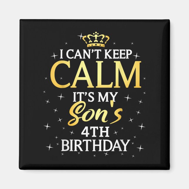 Imã I Cant Keep Calm Its My Son 4th Birthday Party  (Frente)