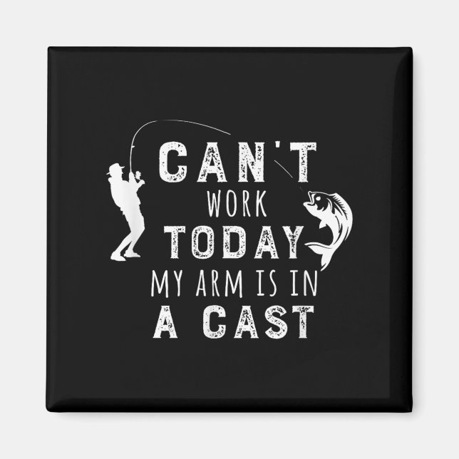 Imã I Can't Work Today My Arm Is In A Cast - Funny Fis (Frente)