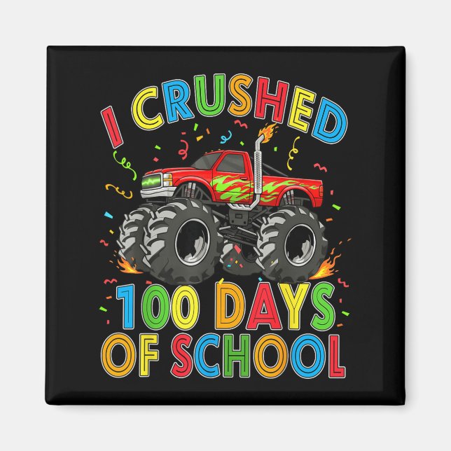 Imã I Crushed 100 Days Of School Monster Truck 100 Day (Frente)