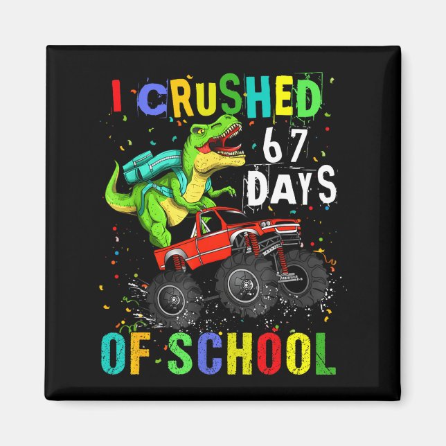 Imã I Crushed 67 Days Of School Funny Six Seven Meme B (Frente)