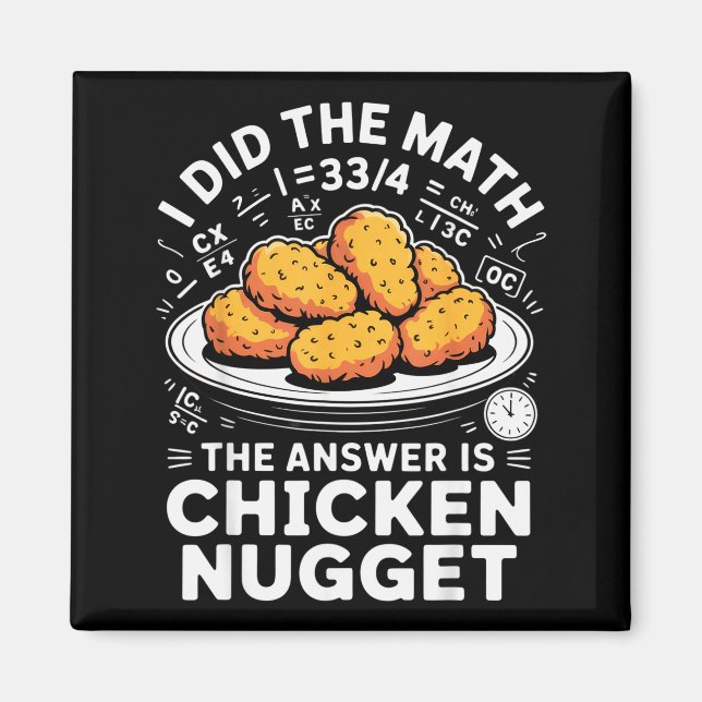 Imã I Did The Math The Answer Is Chicken Nugget Funny  (Frente)