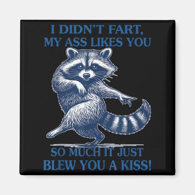 Imã I Didn't Fart My Likes You So Much It Just Blew Yo (Frente)