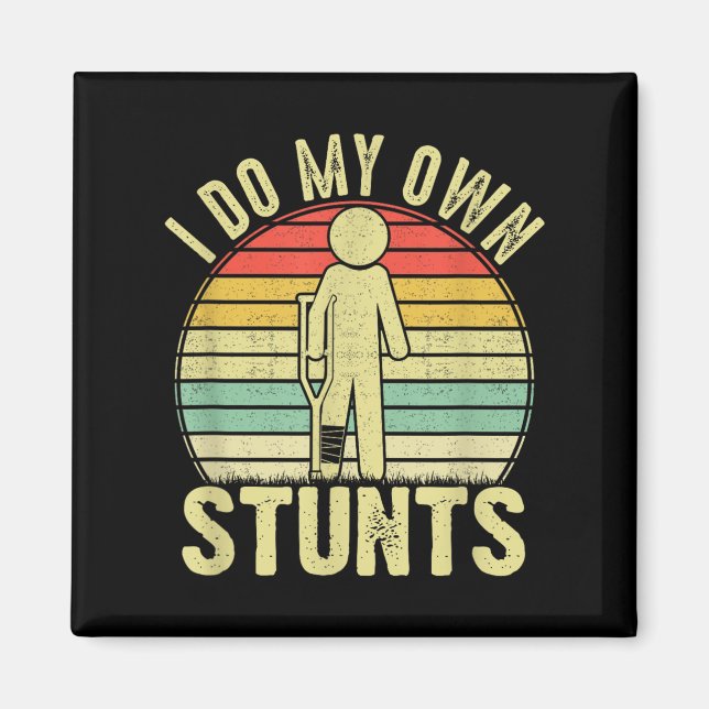 Imã I Do All My Own Stunts - Get Well Gift Funny Injur (Frente)