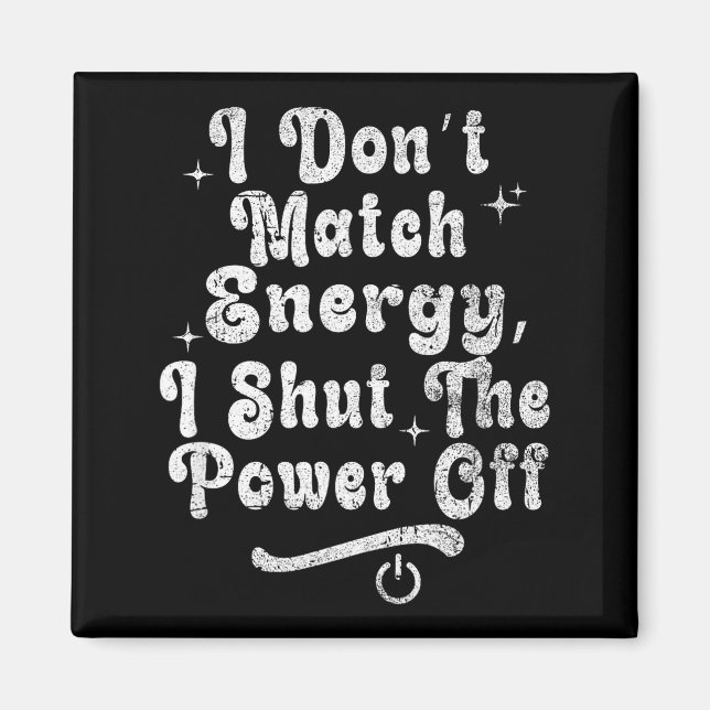 Imã I Don’t Match Energy,shut The Wer Off,bold Sy Quot (Frente)