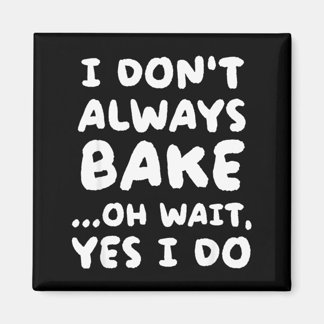 Imã I Don't Always Bake Funny Baker Baking  (Frente)