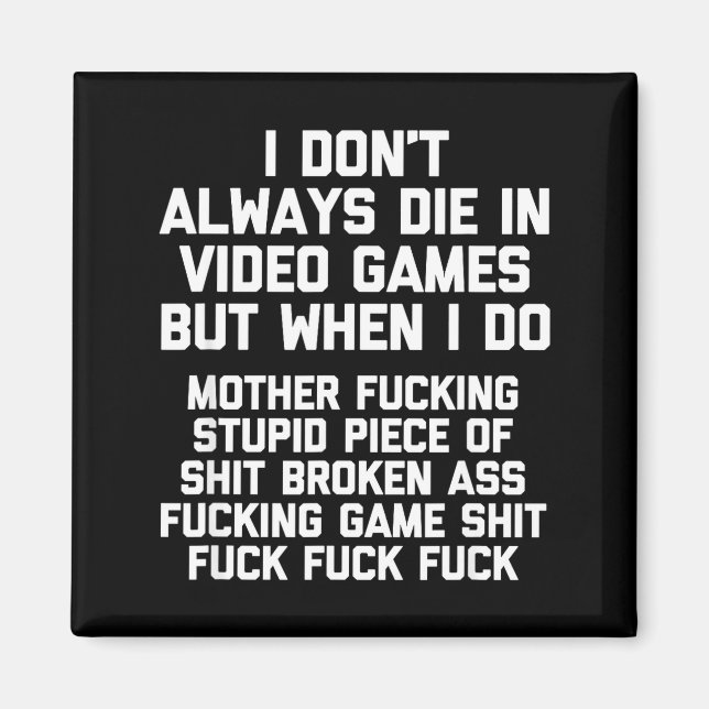 Imã I Don't Always Die In Video Games Funny Saying Gam (Frente)