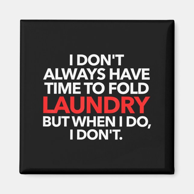 Imã I Don't Always Have Time To Fold Laundry But When  (Frente)