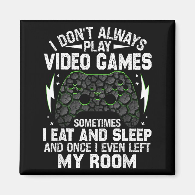 Imã I Don't Always Play Video Games Funny Gamer Boys M (Frente)