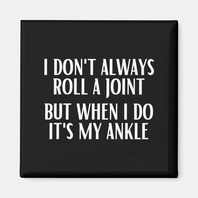 Imã I Don't Always Roll A Joint But When I Do It's My  (Frente)