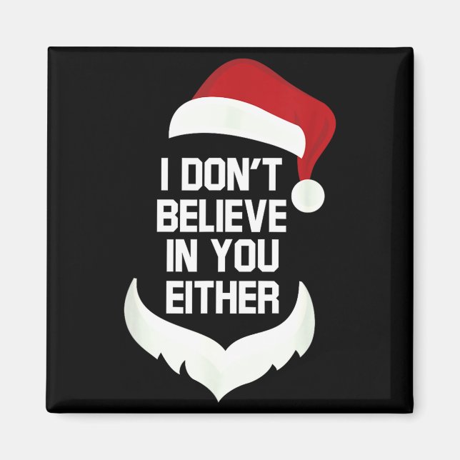 Imã I Don't Believe In You Either Funny Santa Christma (Frente)