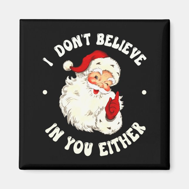 Imã I Don't Believe In You Either, Funny Santa Claus Q (Frente)