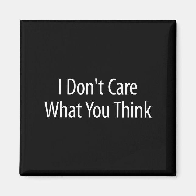 Imã I Don't Care What You Think -  (Frente)