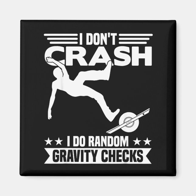 Imã I Don't Crash I Do Random Onewheel Gravity Checks  (Frente)