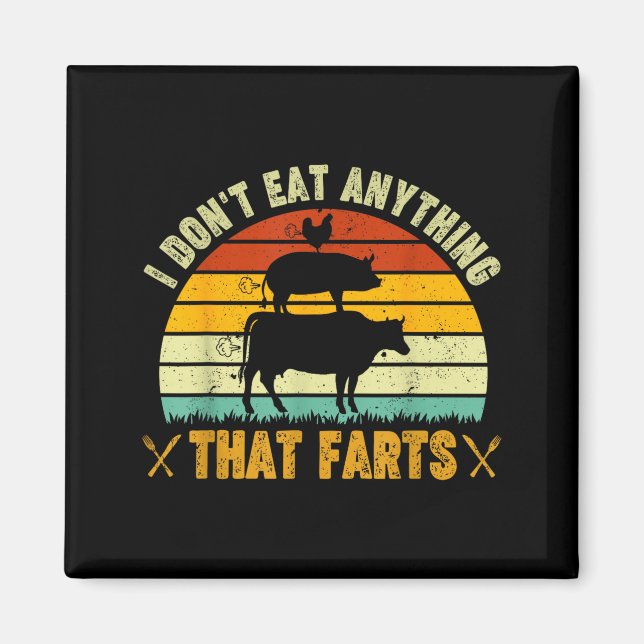 Imã I Don't Eat Anything That Farts World Vegetarian D (Frente)